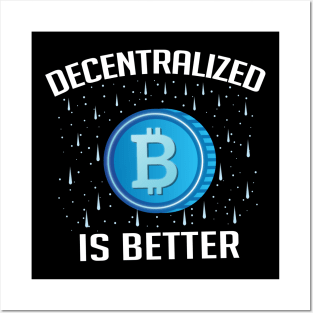 Decentralized is Better Bitcoin Cryptocurrency Posters and Art